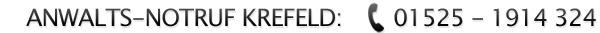 Anwalts-Notruf Krefeld: 01525 - 19 14 324